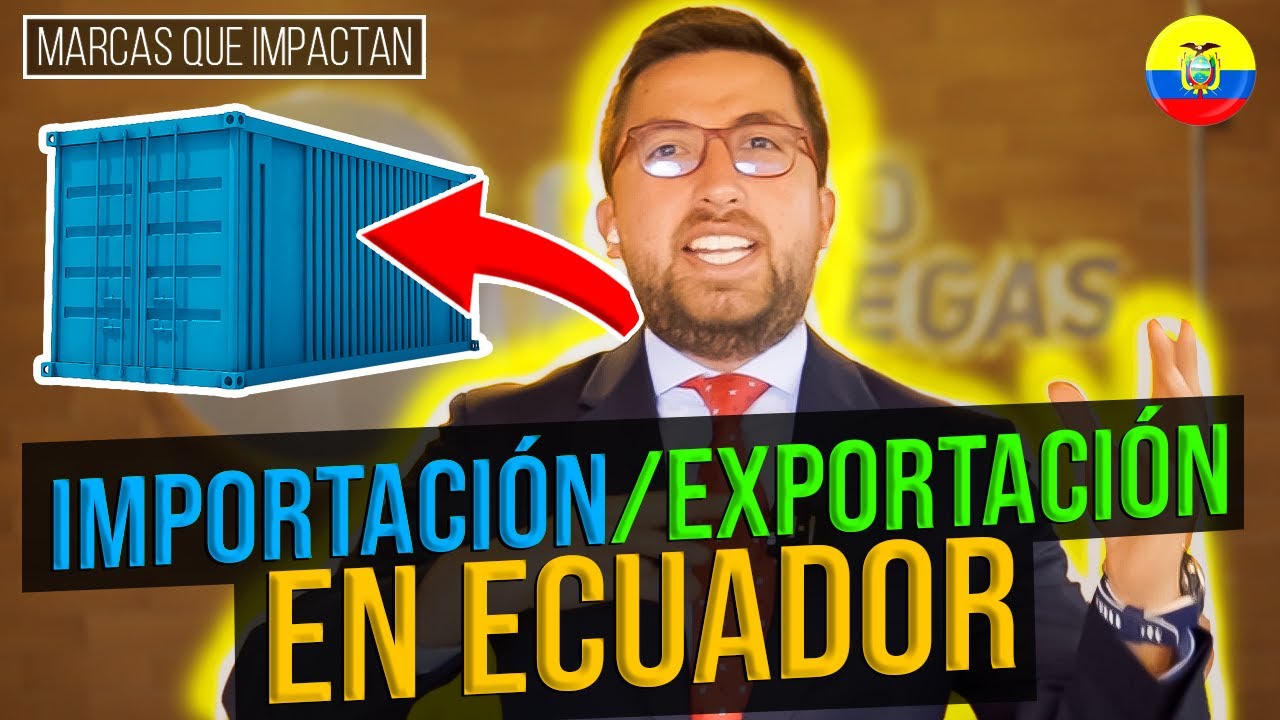 Importaciones y Exportaciones para Negocios en ECUADOR - Marcas Que Impactan Grupo Entregas