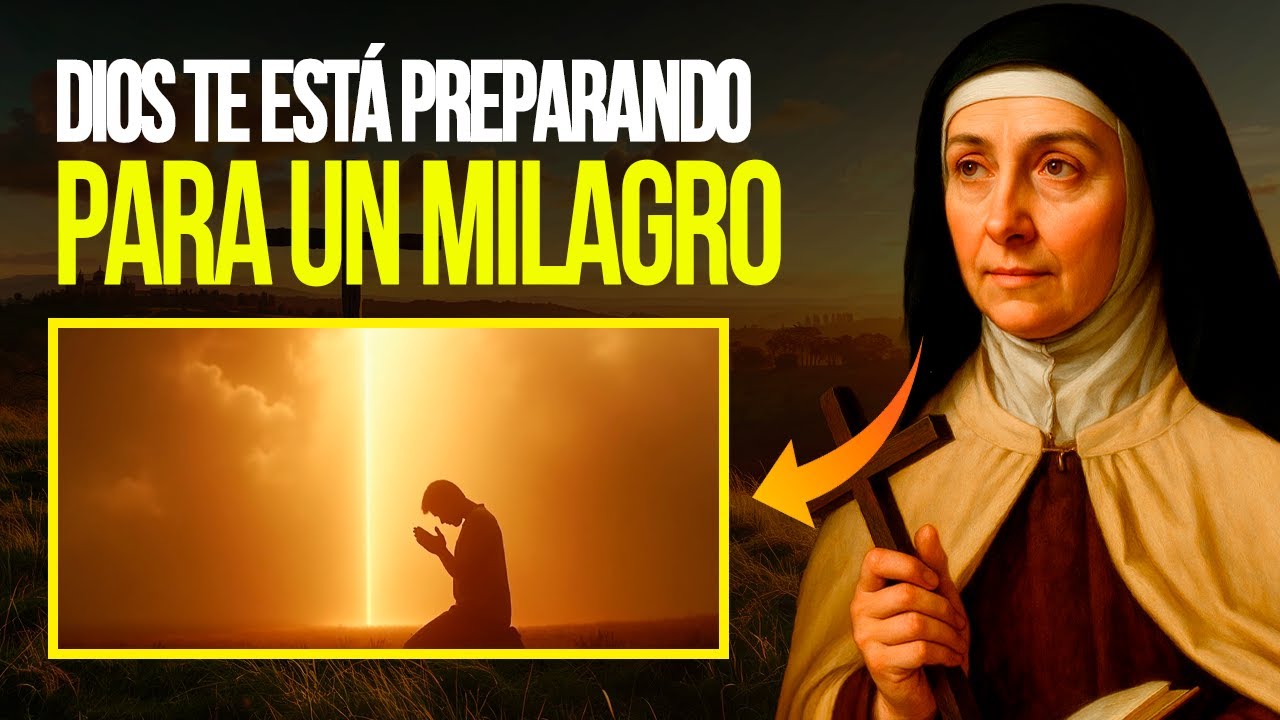 ✨ 7 SEÑALES DE QUE DIOS TE ESTÁ PREPARANDO PARA UN MILAGRO — SEGÚN SANTA TERESA