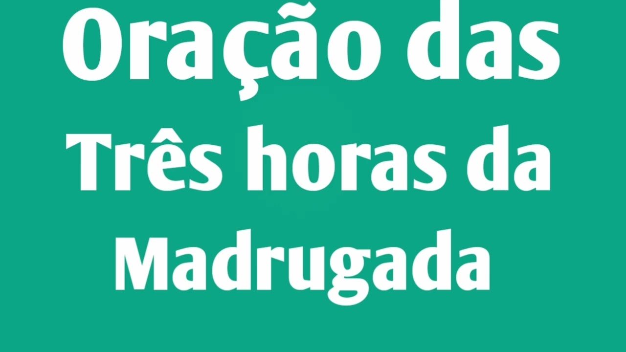 ORAÇÃO DAS TRÊS HORAS DA MADRUGADA 🔥