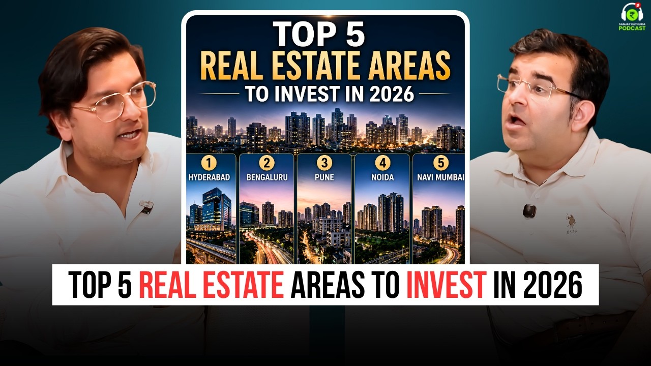 Top 5 Real Estate Areas to Invest In 2026 | Ft. Rahul Aggarwal | Sanjay Kathuria Podcast Clips