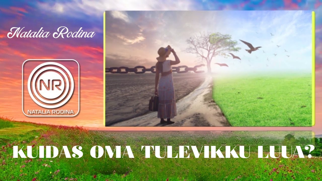 KUIDAS OMA TULEVIKKU LUUA? NV. Rodina