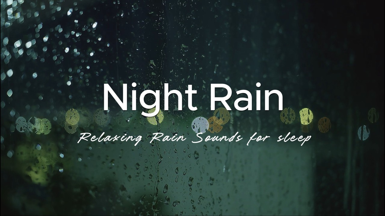 Night Rain for Deep Sleep, Focus and Relaxation