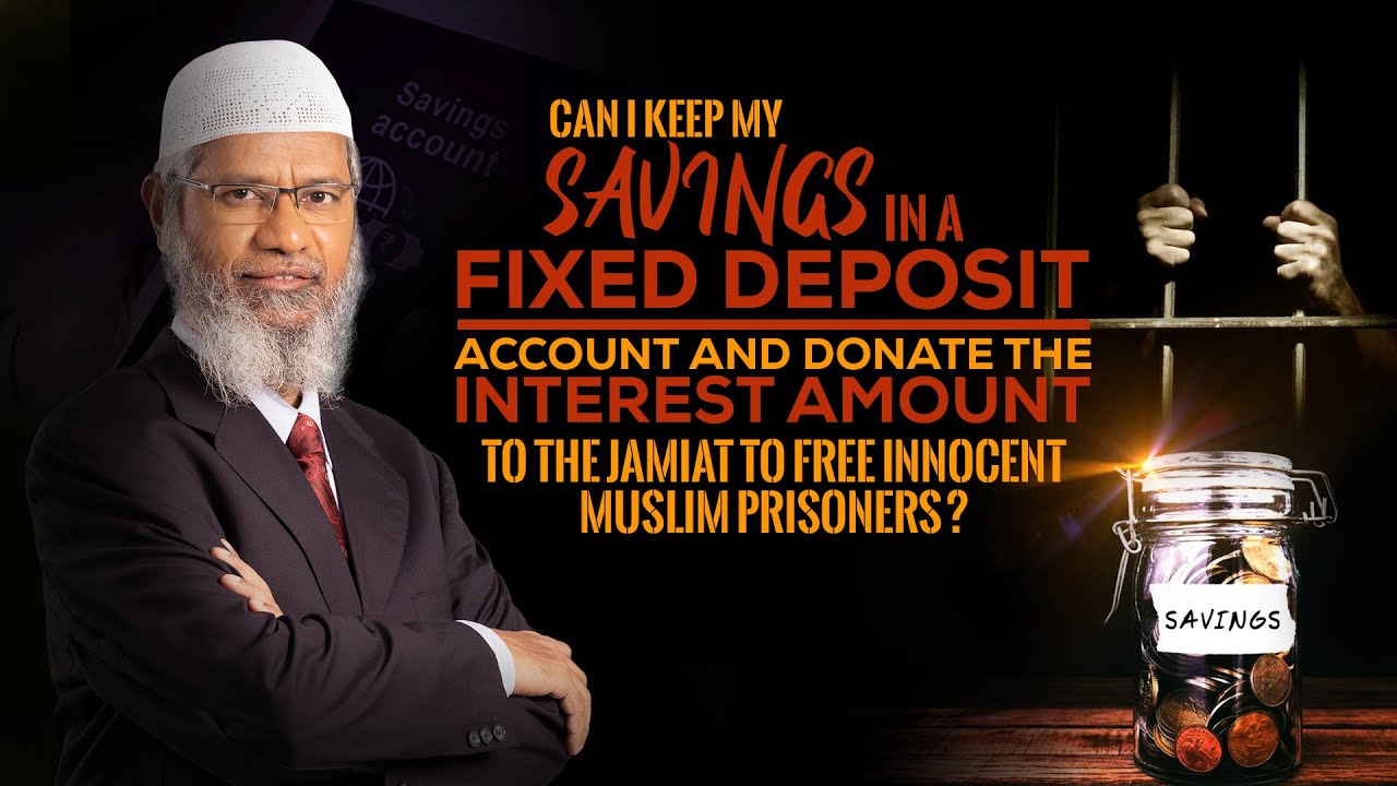 Can I keep my savings in a Fixed Deposit Account and Donate the Interest to free Innocent Prisoners?
