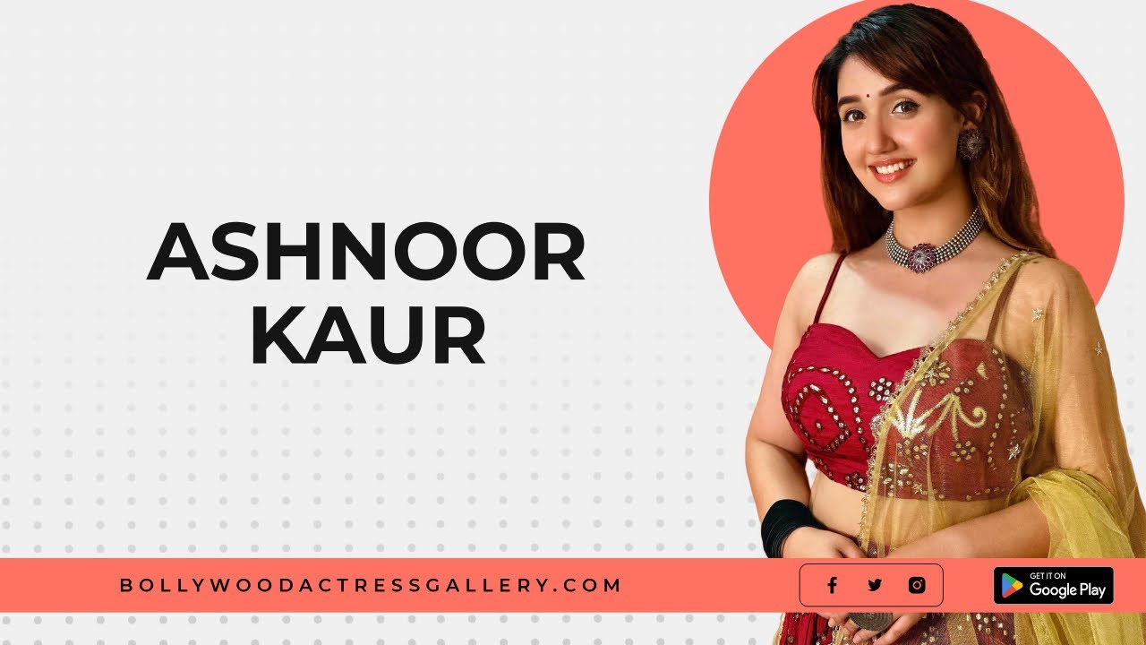 Get To Know Bollywood Actress Ashnoor Kaur: Star Of The Big Screen And Tv!