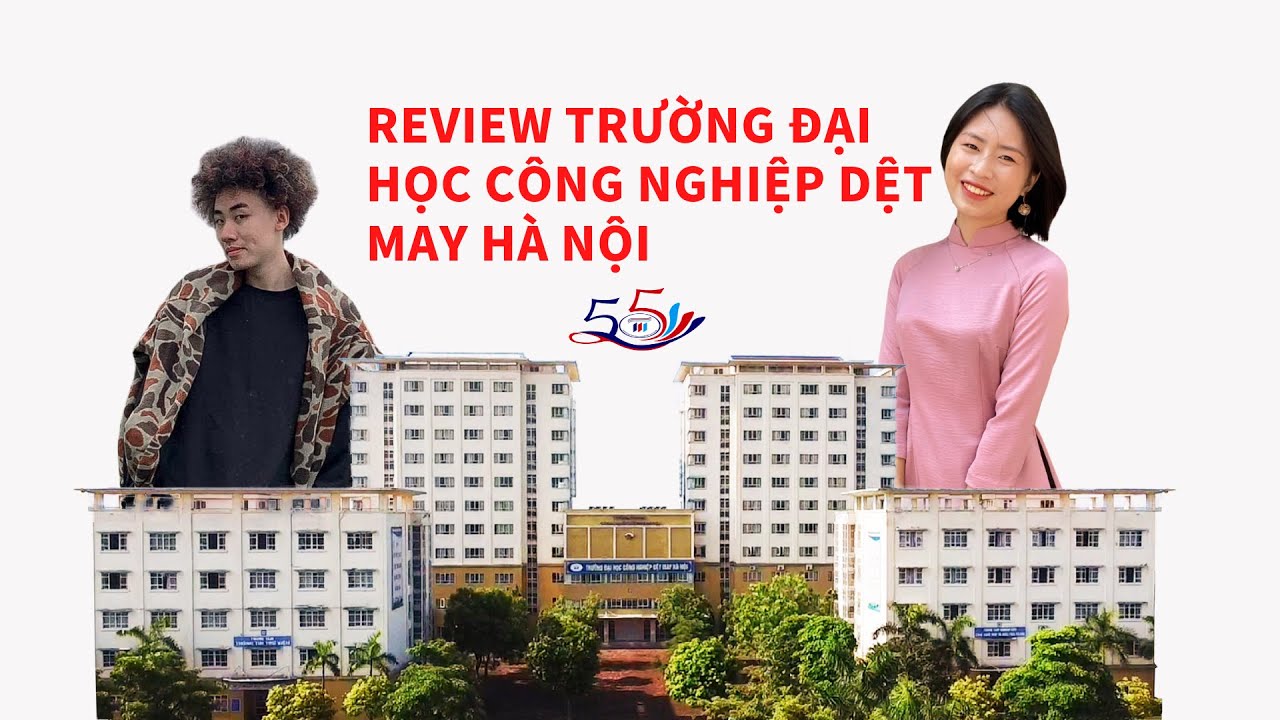 Review trường Đại học Công nghiệp Dệt May Hà Nội