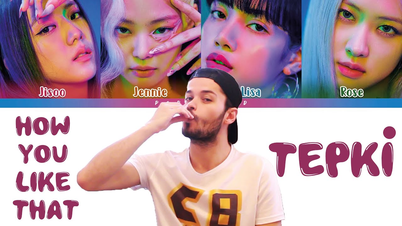 BLACKPINK - HOW YOU LIKE THAT ''TEPKİ''