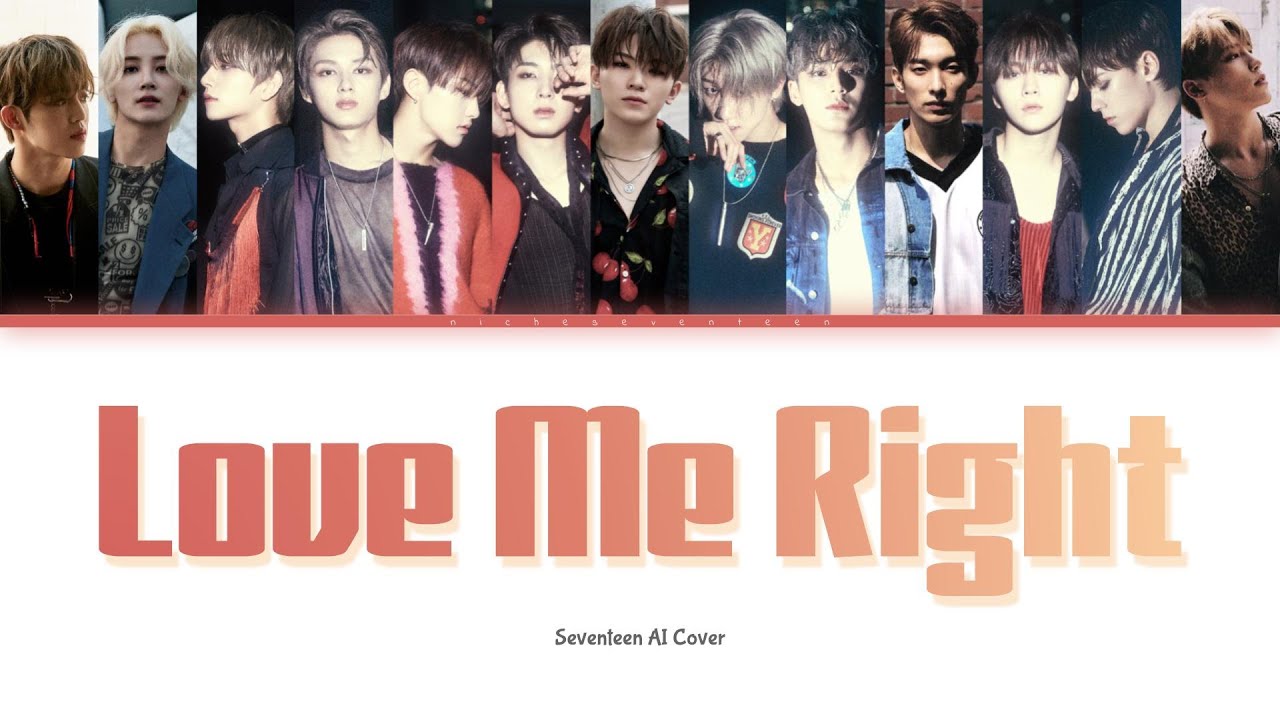 [AI COVER] How would Seventeen sing LOVE ME RIGHT by EXO