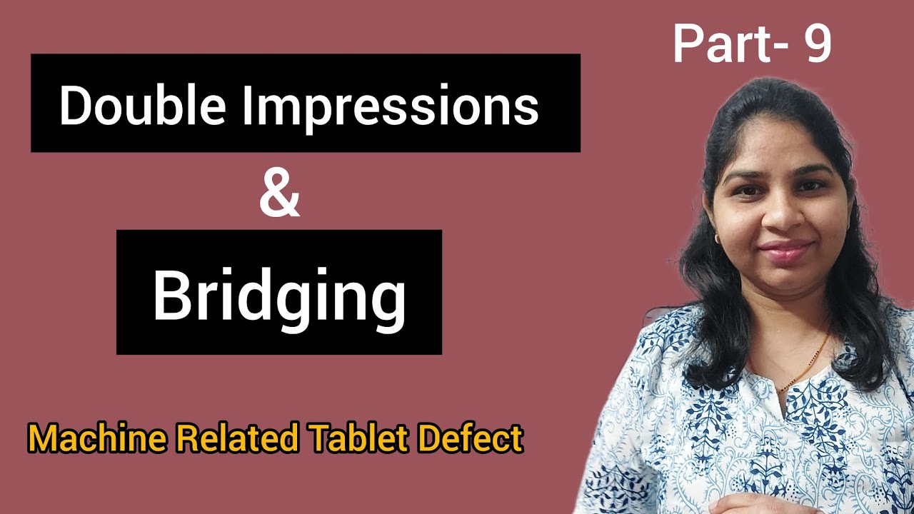 Double Impression and Bridging- Tablet Defect