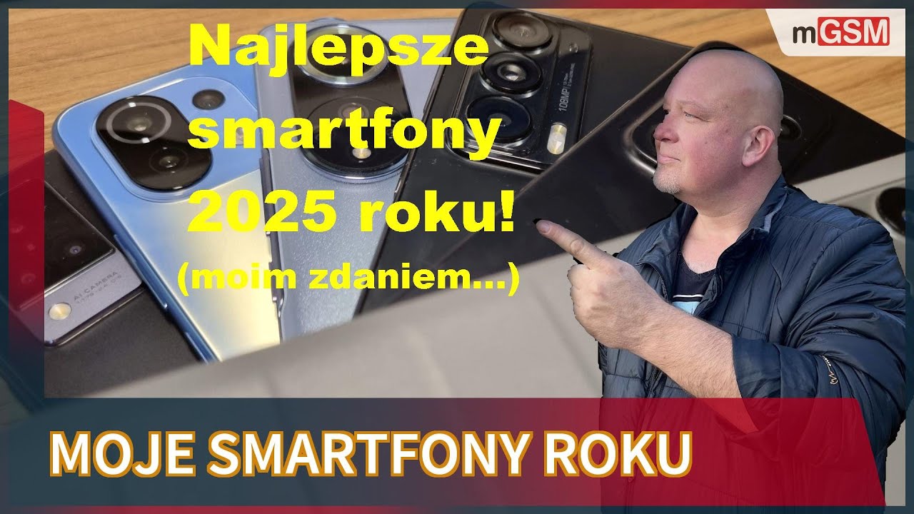 Najlepsze smartfony 2025 - moim zdaniem