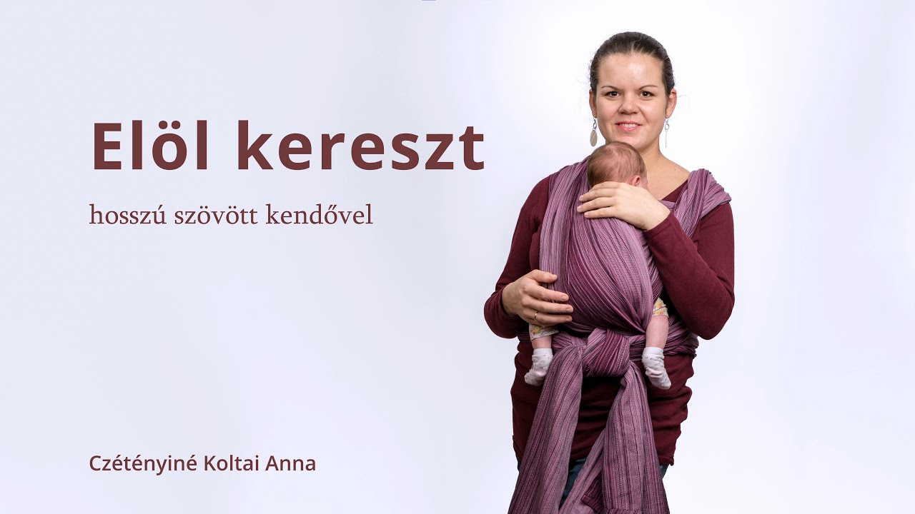 Elöl kereszt kötés hosszú szövött hordozókendővel (FCC Carry)