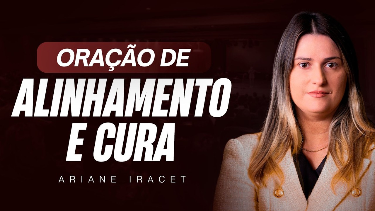 Oração Especial de Alinhamento e Cura @arianeiracet