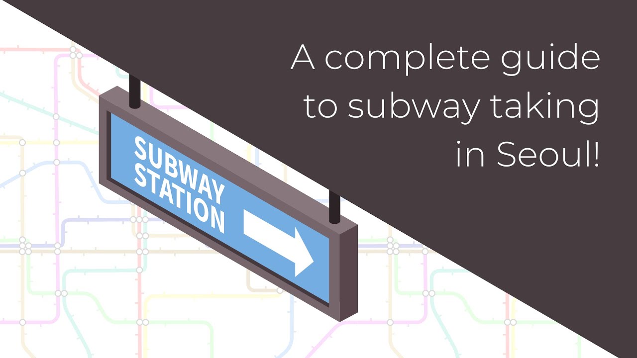 How to Take the Subway in Seoul? - Seoul Travel Guide