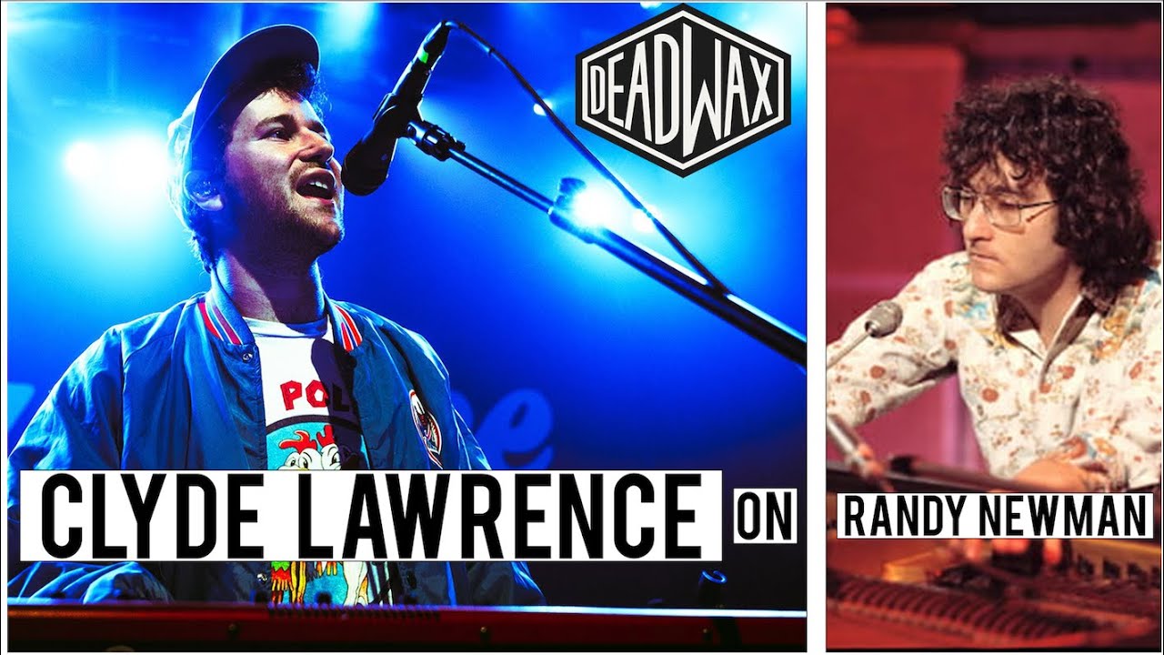 Why Clyde Lawrence Loves Randy Newman