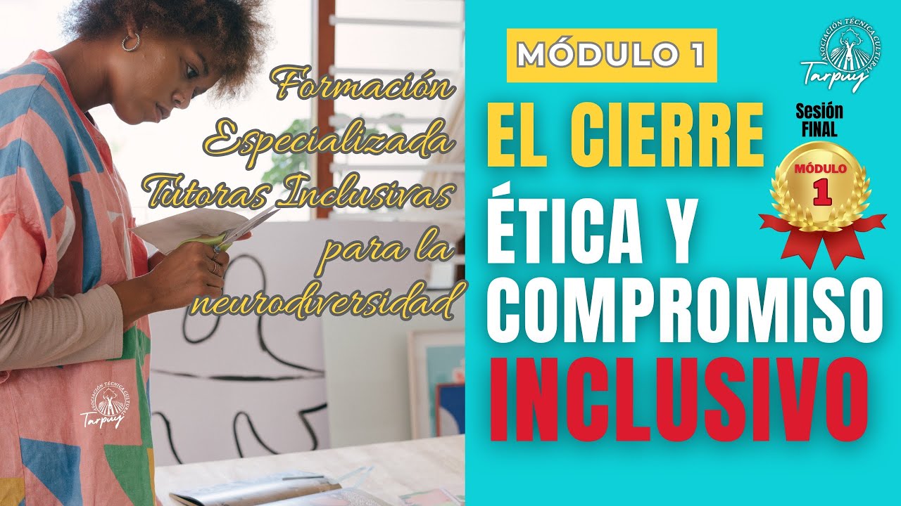 MÓDULO 1 - SESIÓN 5 - EL CIERRE: ÉTICA Y COMPROMISO INCLUSIVO - Teoría Holística