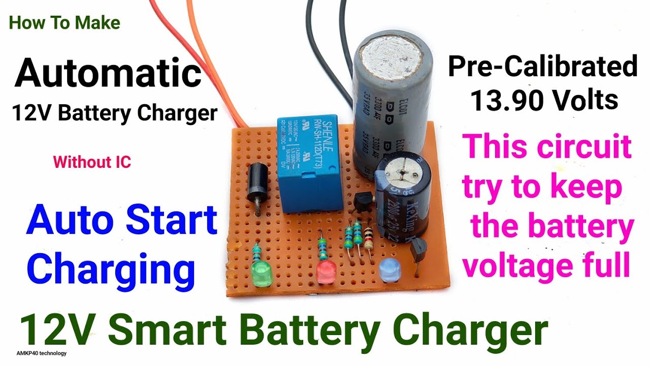 How To Make Smart 12V Automatic Battery Charger Circuit with autostart charging and don't overcharge