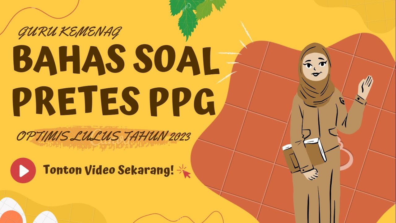SEMAKIN DEKAT! PELAJARI INI PRETES PPG KEMENAG 2023