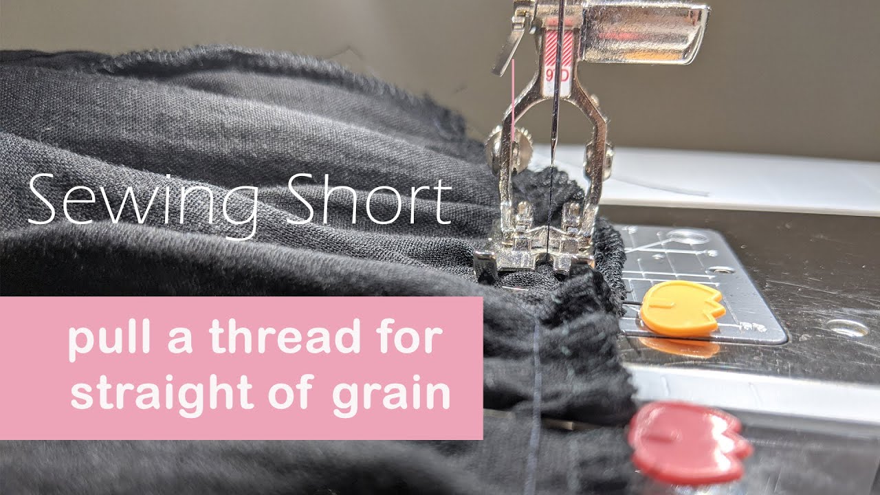 How to pull a thread for straight of grain ~ Sewing Short