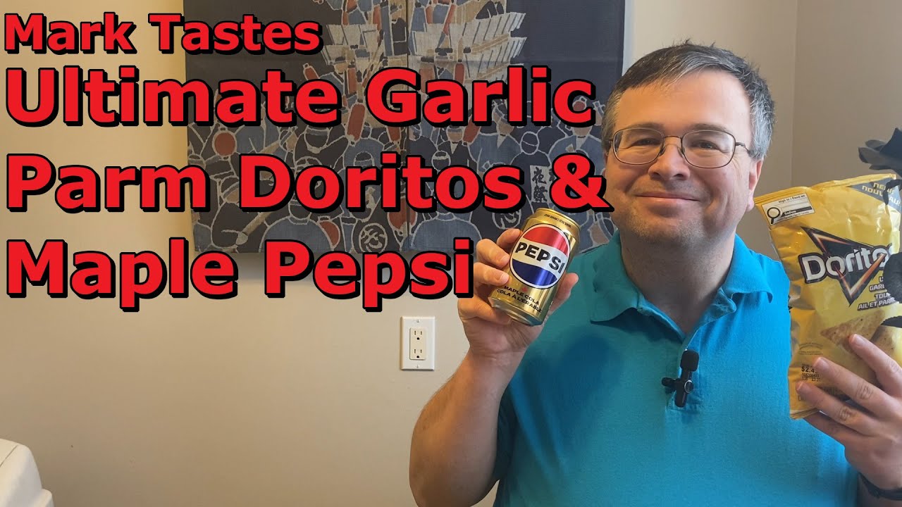 Mark Tastes Ultimate Garlic Parm Doritos and Maple Pepsi