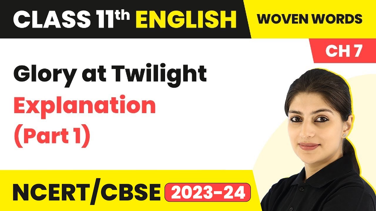 Class 11 English Woven Words Chapter 7 (Short Stories) | Glory at Twilight - Explanation (Part 1)