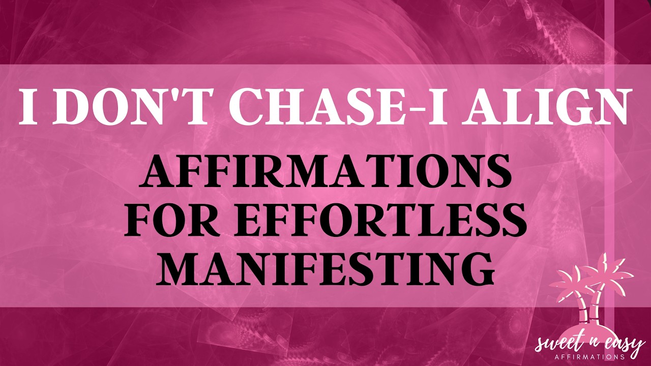 I Don&rsquo;t Chase, I Align Affirmations &ndash; The Less I Force, the More I Get