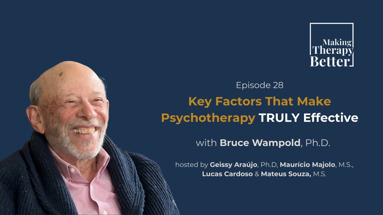#28: "Key Factors That Make Psychotherapy TRULY Effective" - with Bruce Wampold, Ph.D.