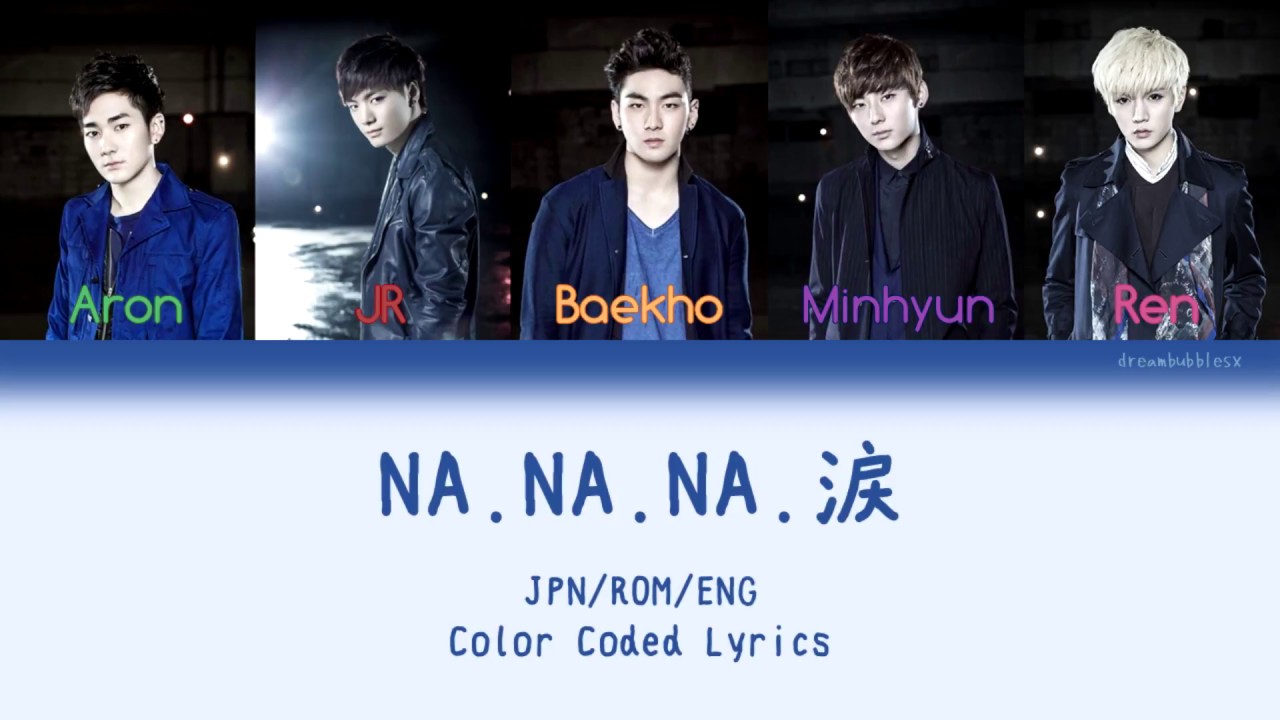 NU'EST (뉴이스트) - NA.NA.NA.涙 (Color Coded JPN/ROM/ENG Lyrics)