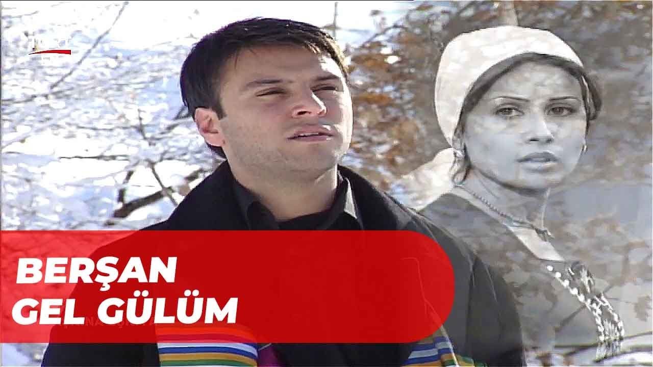 Berşan - Gel Gülüm - Aşkına Eşkıya 22. Bölüm