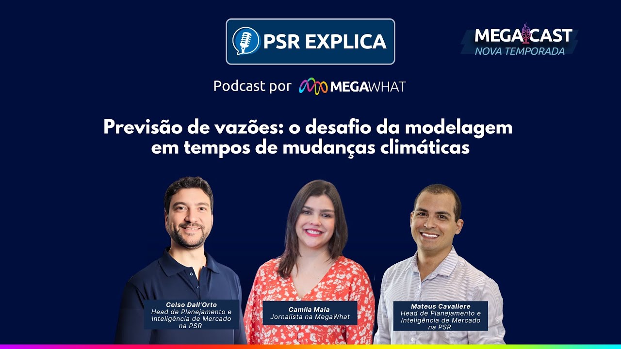 #01 - Previsão de vazões: o desafio da modelagem e as mudanças climáticas - PSR Explica na MegaWhat