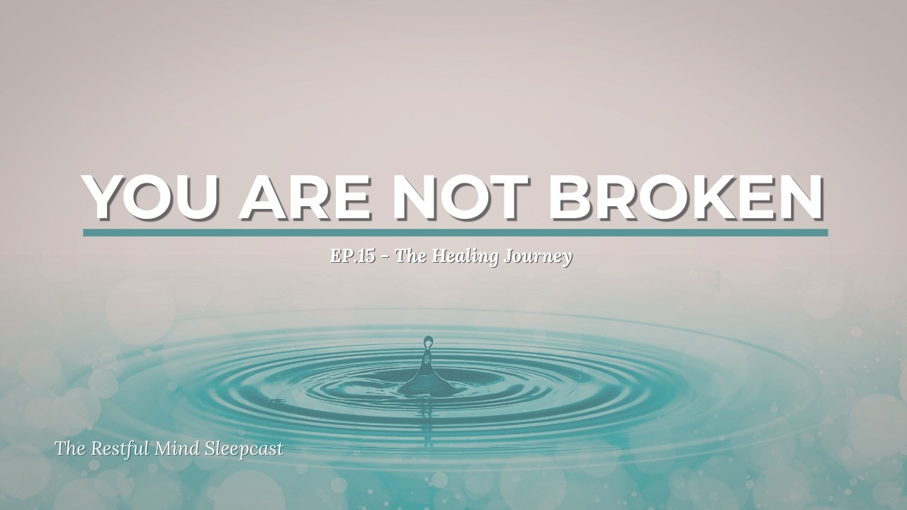 You're Not Broken, You're Human | The Healing Journey Ep. 15