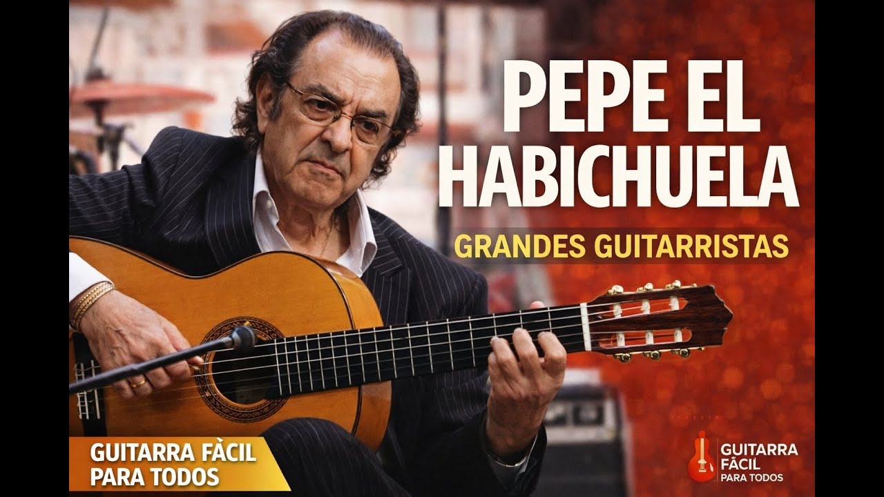 PEPE EL HABICHUELA. GRANDES GUITARRISTAS. GUITARRA FÁCIL PARA TODOS.