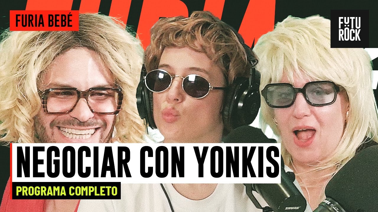 NEGOCIAR CON YONKIS | PROGRAMA COMPLETO de FURIA BEBÉ