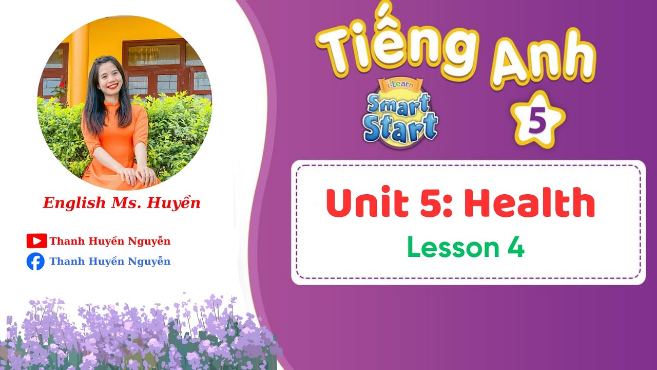 UNIT 5: HEALTH- Lesson 4- Tiếng Anh 5- I learn smart start 5