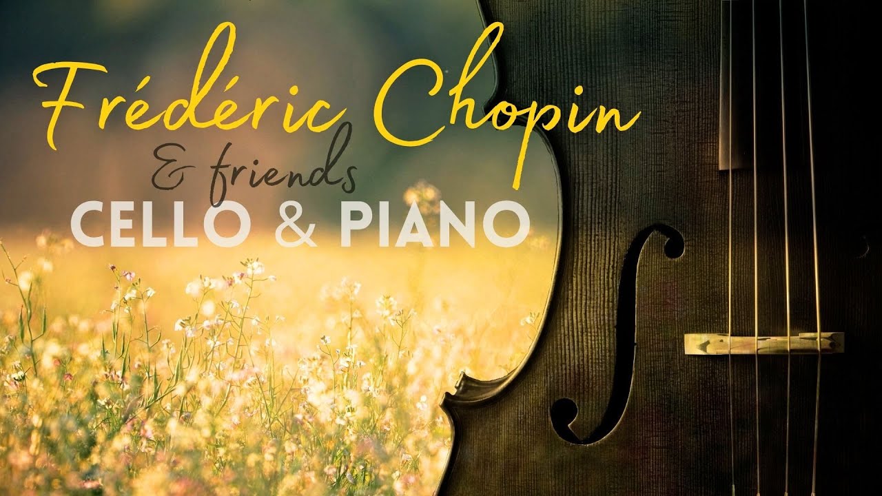 Chopin and Friends - Musical Delights for Cello and Piano
