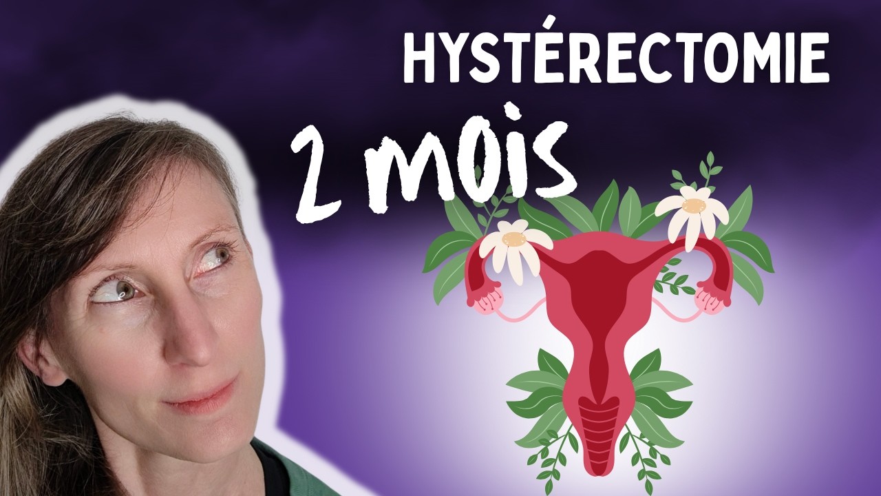 Mon hystérectomie 2 mois après : quel bilan ?