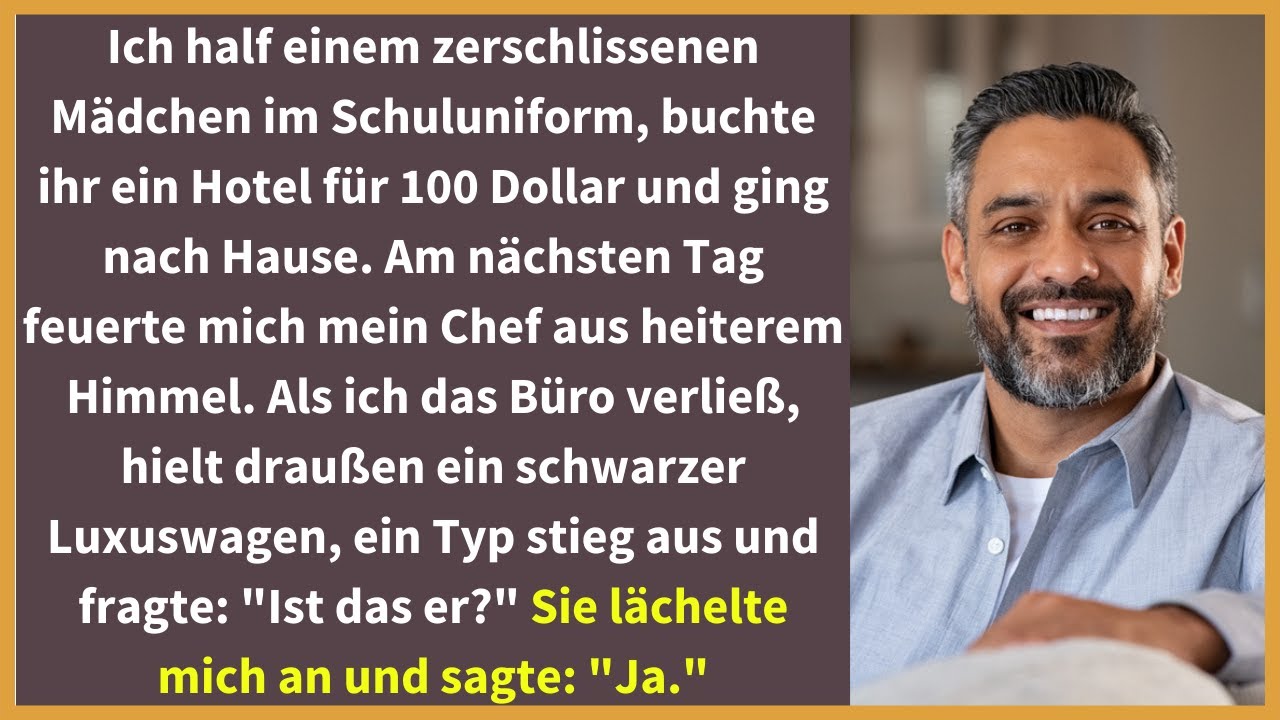 Ich gab einem Mädchen $100, wurde entlassen. Aus einem Luxusauto lächelte sie und sagte: Er ist es
