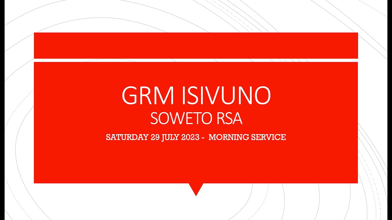 GRM ISIVUNO 29 JULY 2023 - MORNING SERVICE