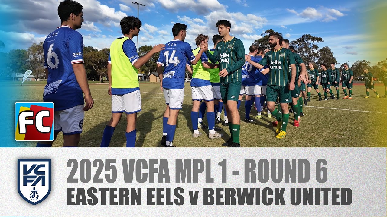2025 VCFA MPL Rd 6 : Eastern Eels v Berwick United