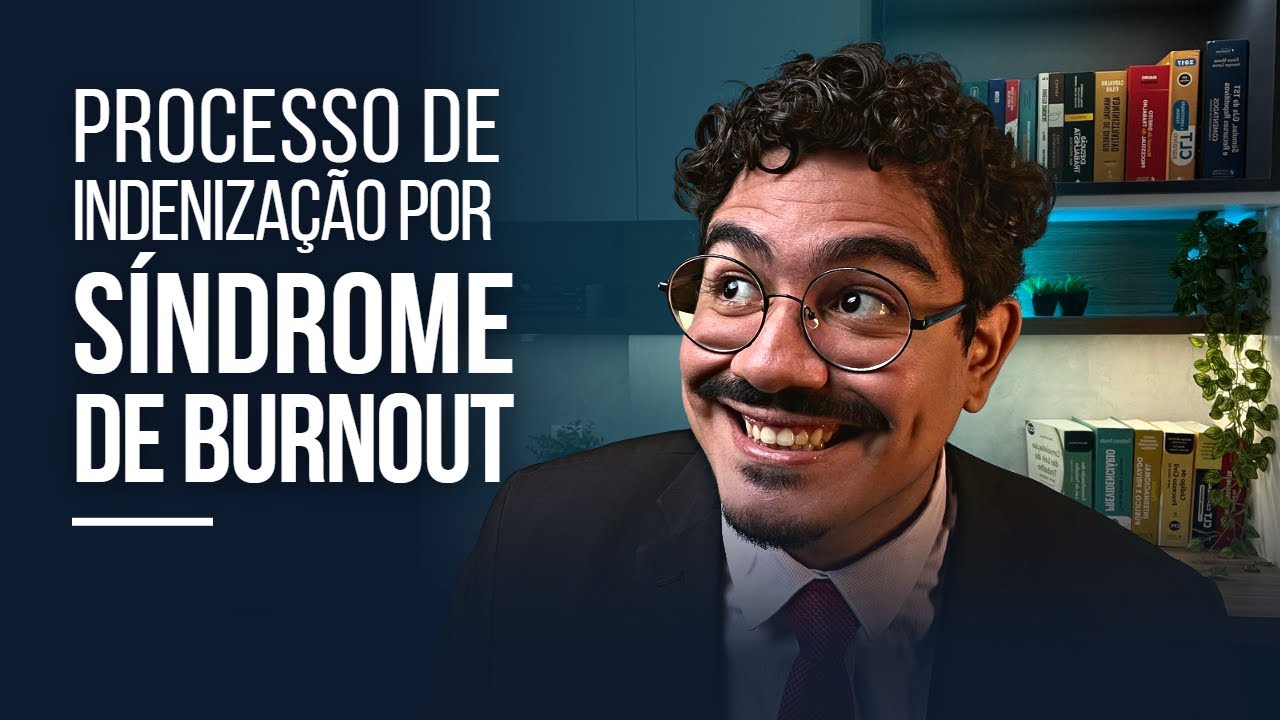Processo de indenização por síndrome de burnout: tudo que você precisa saber!