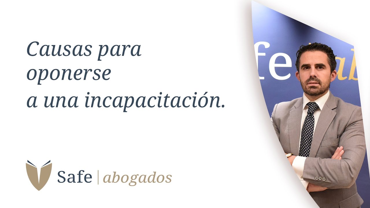 CAUSAS para OPONERSE a una INCAPACITACIÓN