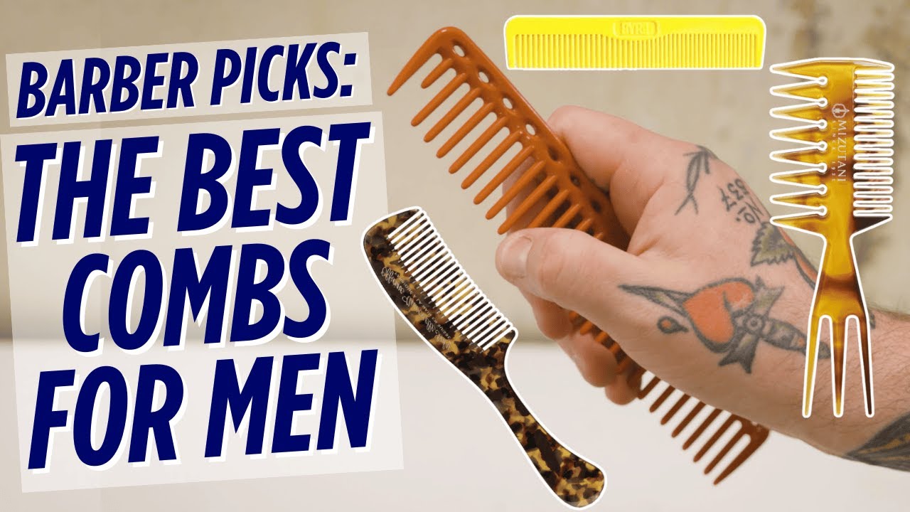 BEST COMBS FOR MEN: Top Barber's Favorite Combs