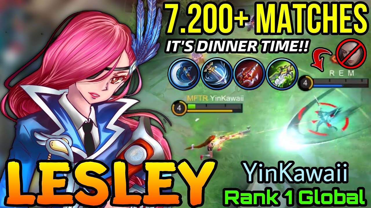 7.200+ Matches Lesley Cheersinper, It's Dinner Time!! - Top 1 Global Lesley YinKawaii - MLBB
