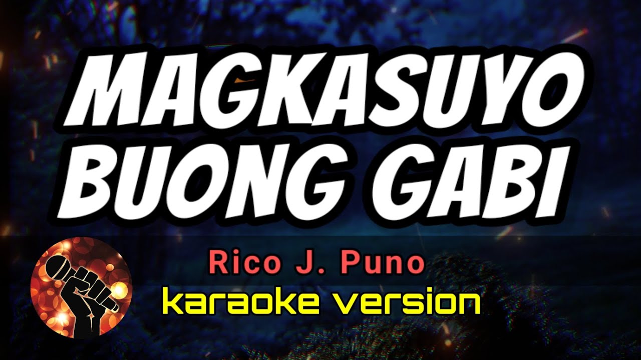 MAGKASUYO BUONG GABI - RICO J. PUNO (karaoke version)