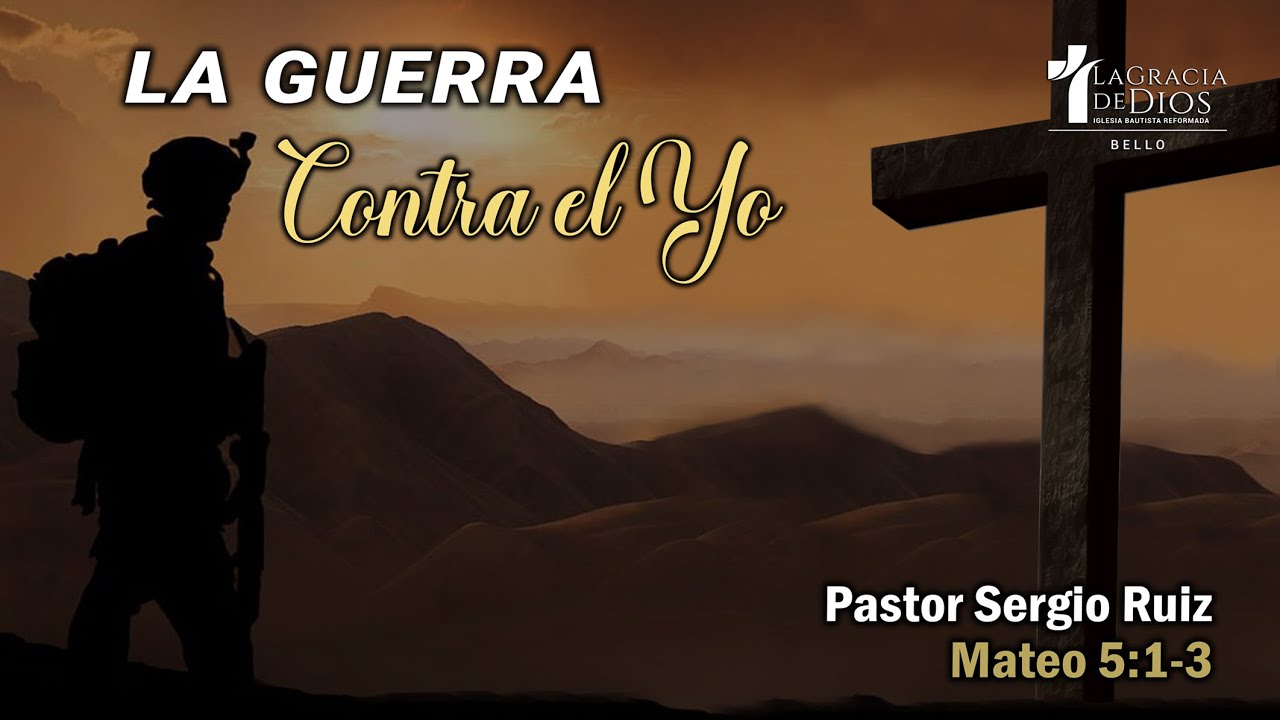 La guerra contra el yo | Mateo 5: 1-3 | Pr. Sergio Ruiz