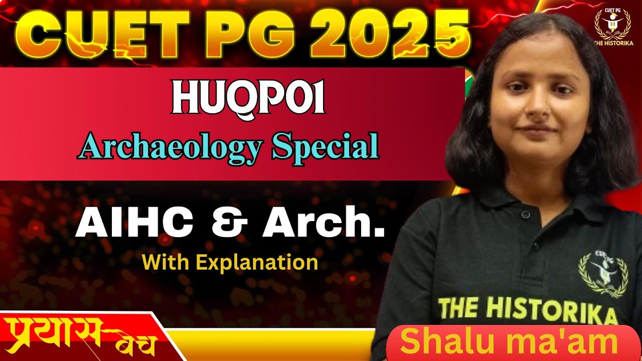 CUET PG 2025 AIHC & Arch | ARCHAEOLOGY  | Top MCQ by Shalu Ma'am |