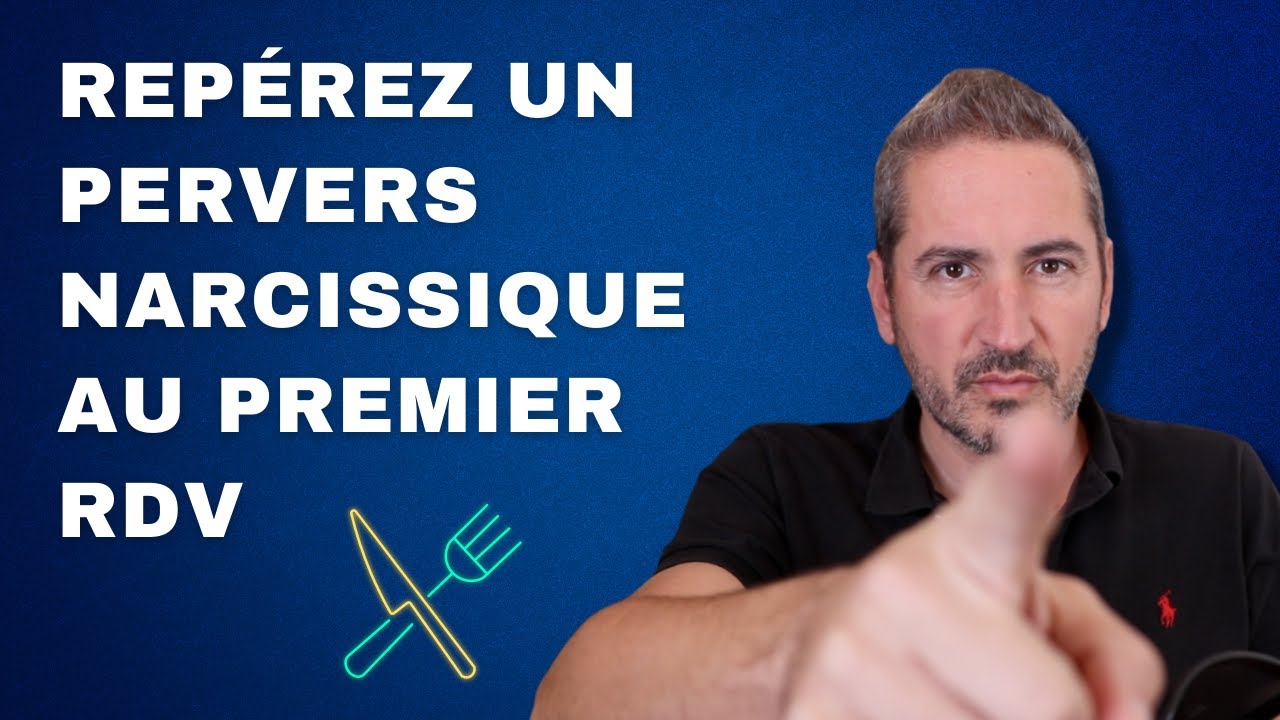 Rep&eacute;rez un Pervers Narcissique au premier RDV
