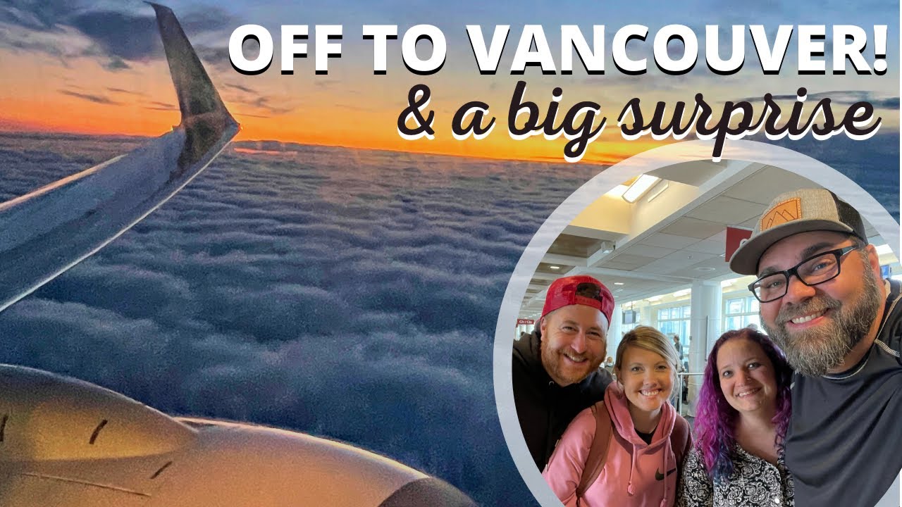 Our Alaska Cruise Journey Begins! Flying to Vancouver!
