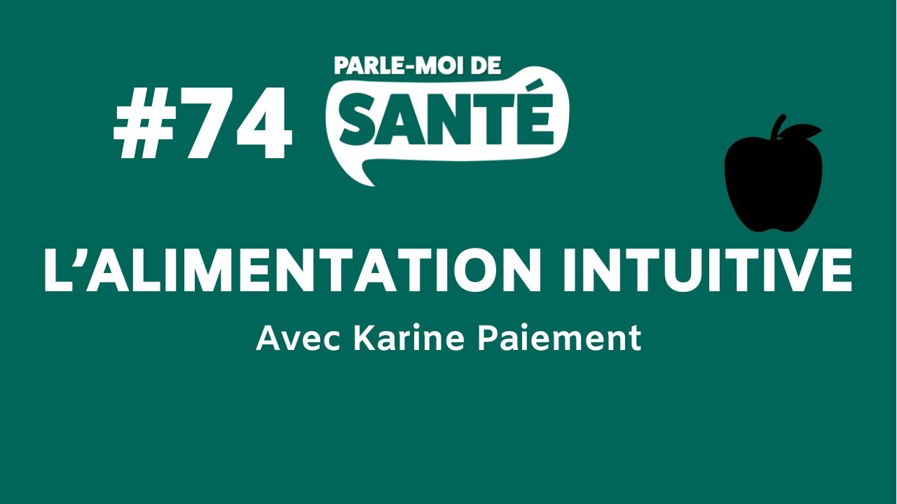 Parle-moi de santé #74 - L'alimentation intuitive avec Karine Paiement