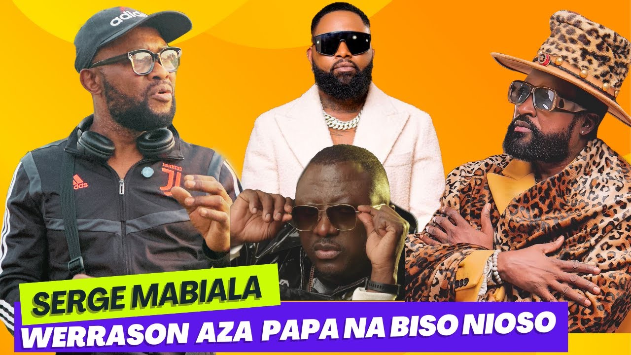 SERGE MABIALA TRES FÂCHÉ, FERRE AZA LOKUTA PE INGRAT WERRASON AZA PAPA NA BISO NIOSO POURQUOI KOBOYA