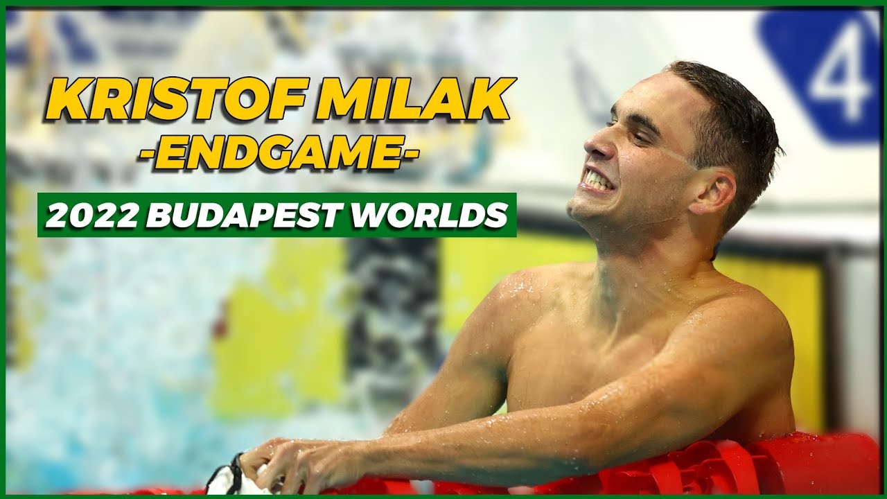 Endgame - Kristof Milak - 2022 World Championships MV