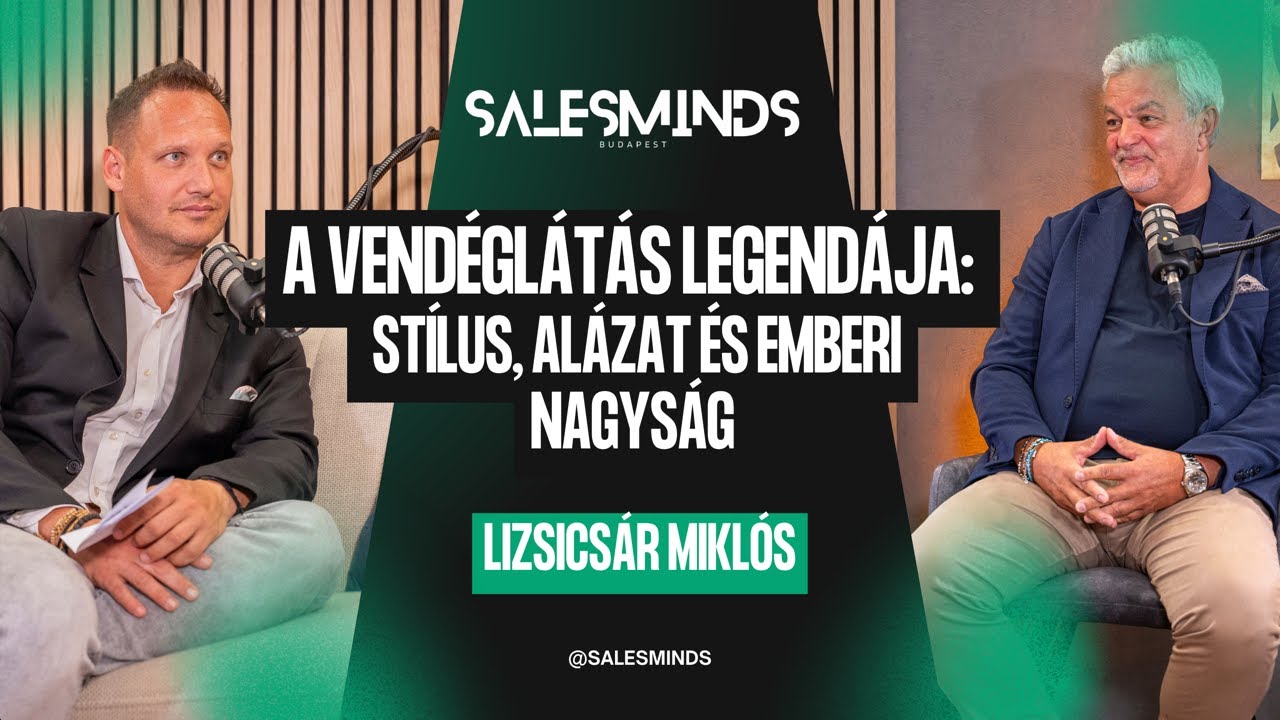 A vendéglátás legendája: Stílus, alázat és emberi nagyság” – Lizsicsár Miklós a Sales Minds-ban